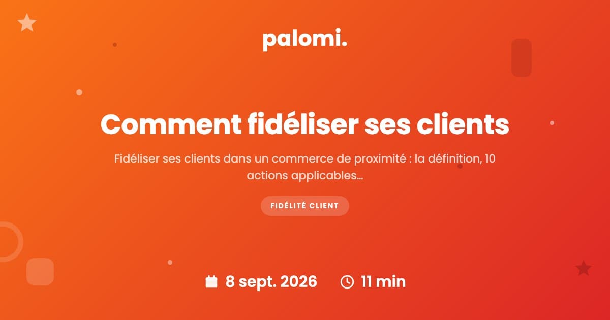 Comment fidéliser ses clients : 10 actions concrètes