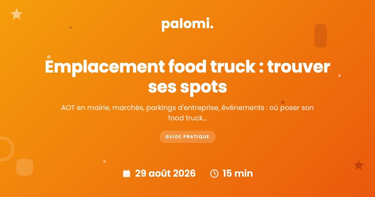 Emplacement food truck : trouver et sécuriser vos spots