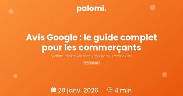 Avis Google : le guide complet pour les commerçants