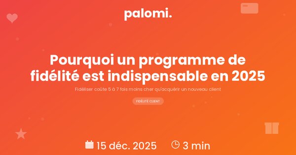 Pourquoi un programme de fidélité est indispensable en 2025