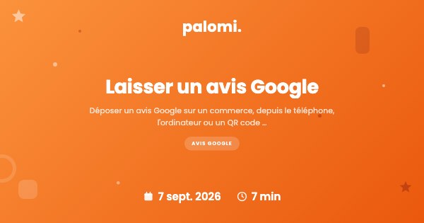 Laisser un avis Google : la marche à suivre en 2026