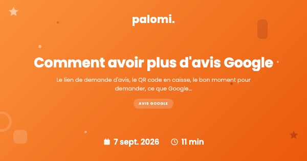 Comment avoir plus d'avis Google : le guide commerçant