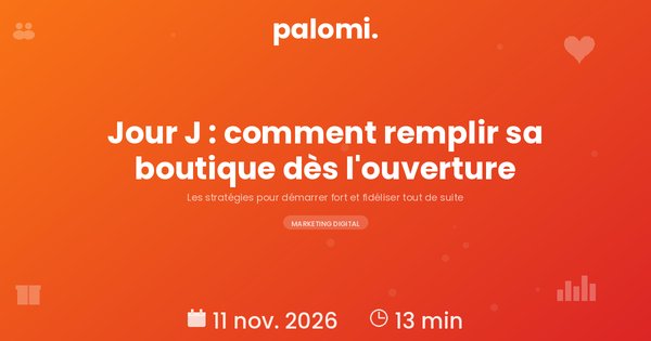 Premiers clients : remplir sa boutique dès l'ouverture et les fidéliser