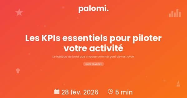 Tableau de bord commerçant : les KPIs essentiels pour piloter votre activité